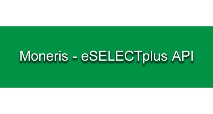 Moneris - eSelect Plus API