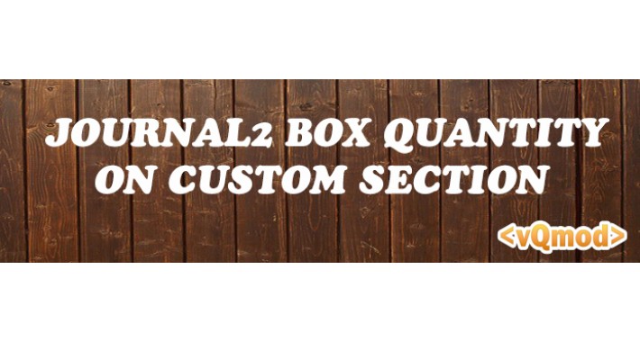 [VQMOD] BOX QUANTITY ON CUSTOM SECTION JOURNAL2