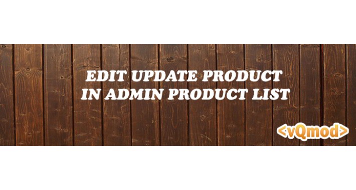 [Vqmod] Edit Update Product in Admin Product List OC 2.0