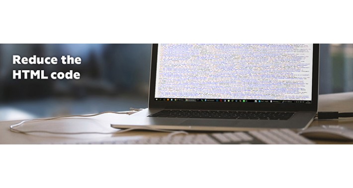 Speed you site. Reduce the HTML code