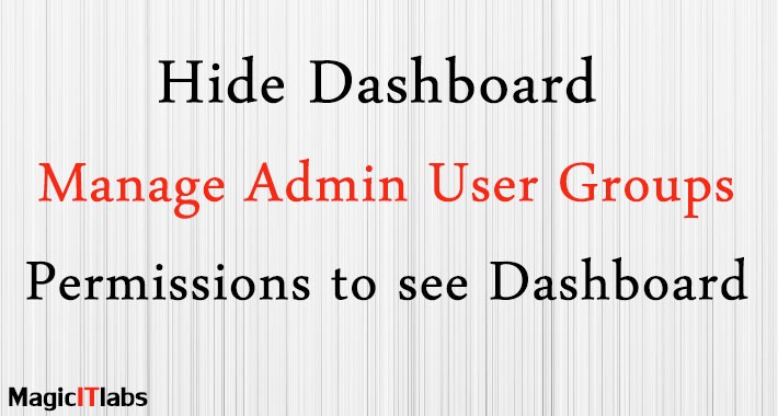 Hide Dashboard/Manage Admin User Groups Permission to Dashboard