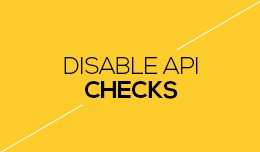 Disable API checks