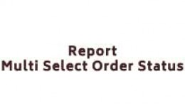 Report - Multi Select Order Status and Print Rep..