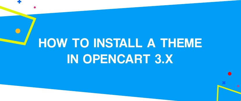 What is new in OpenCart: How to Install a Theme in OpenCart 3.x