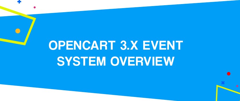 What is new in OpenCart: OpenCart 3.x Event System Overview