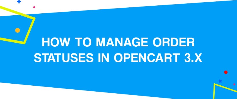 How to Manage Order Statuses in OpenCart 3.x