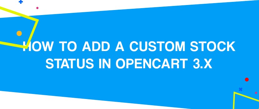 How to Add a Custom Stock Status in OpenCart 3.x
