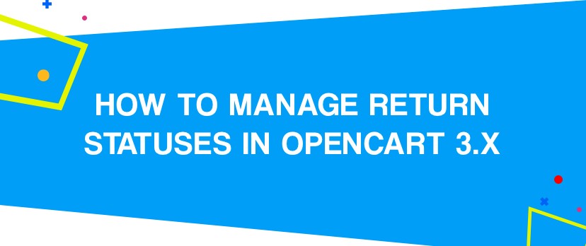 How to Manage Return Statuses in OpenCart 3.x	