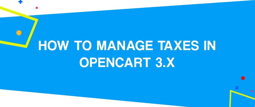 How to Manage Taxes in OpenCart 3.x
