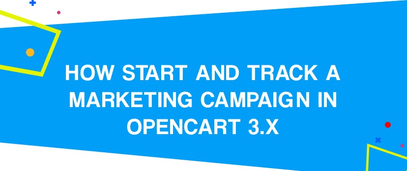 How Start and Track a Marketing Campaign in OpenCart 3.x	