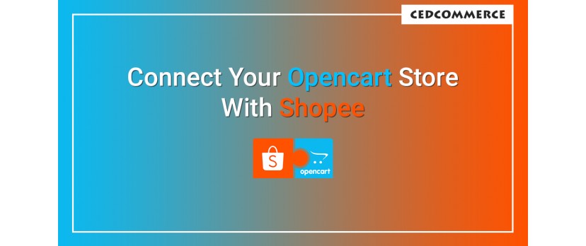 How to sell on Shopee Marketplace with Opencart Integration by CedCommerce