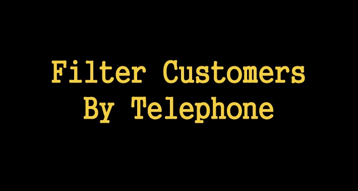 Filter Customers By Telephone