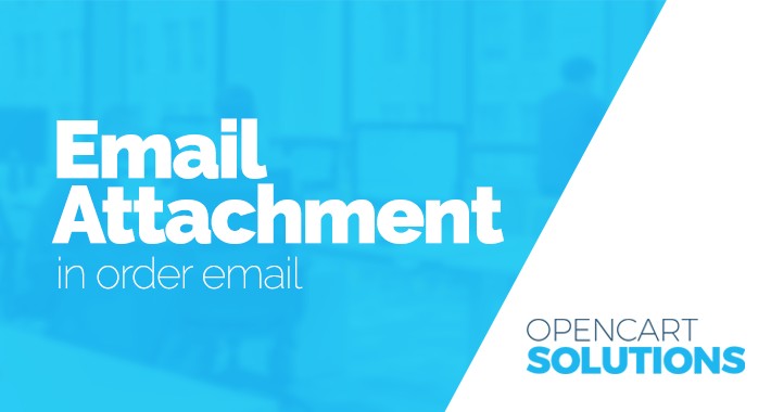 Opencart - Email Attachment In Order Email