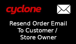Cyclone Resend Order Email To Customer / Store O..