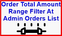 Order Total Amount Range Filter At Admin Orders ..