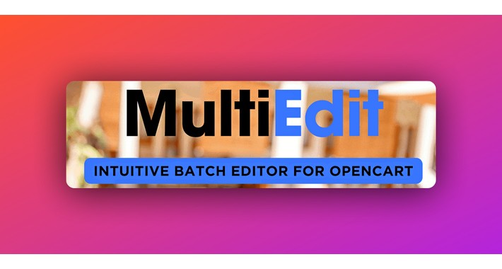 Universal Batch Edit products in OpenCart! MULTIEDIT 3.0.1