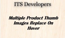 Product Thumbnail Multi Images replace on Hover ..